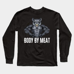 BODY BY MEAT CARNIVORE DIET WOLF FITNESS GYM BODYBUILDING MEAT LOVER Design Long Sleeve T-Shirt